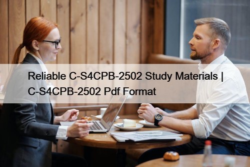 Reliable C-S4CPB-2502 Study Materials | C-S4CPB-2502 Pdf Format